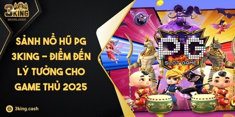 Sảnh Nổ Hũ PG 3KING